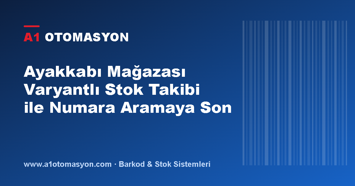 Ayakkabı Mağazası Varyantlı Stok Takibi ile Numara Aramaya Son