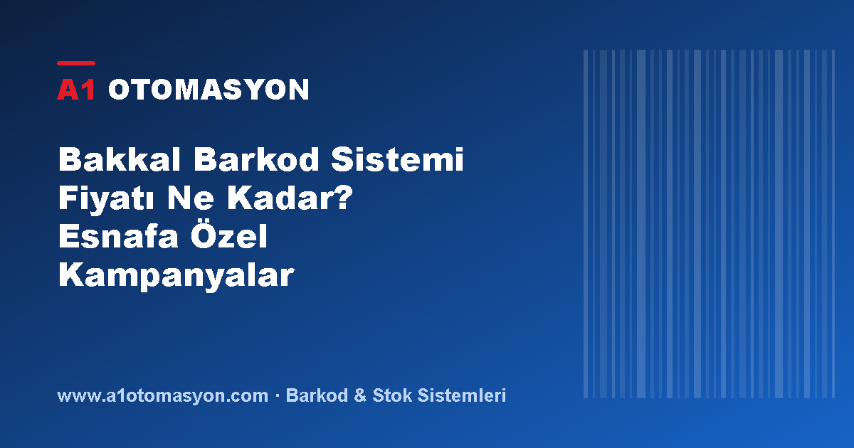 Bakkal Barkod Sistemi Fiyatı Ne Kadar? Esnafa Özel Kampanyalar