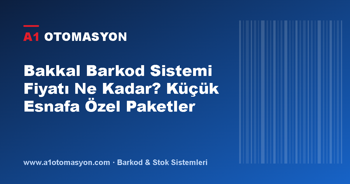 Bakkal Barkod Sistemi Fiyatı Ne Kadar? Küçük Esnafa Özel Paketler