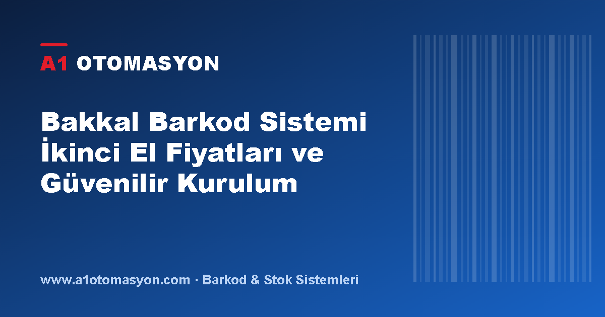 Bakkal Barkod Sistemi İkinci El Fiyatları ve Güvenilir Kurulum