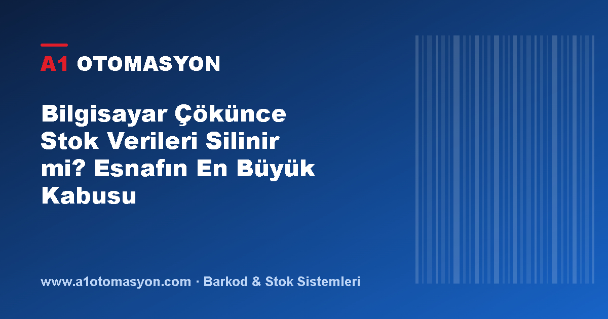 Bilgisayar Çökünce Stok Verileri Silinir mi? Esnafın En Büyük Kabusu