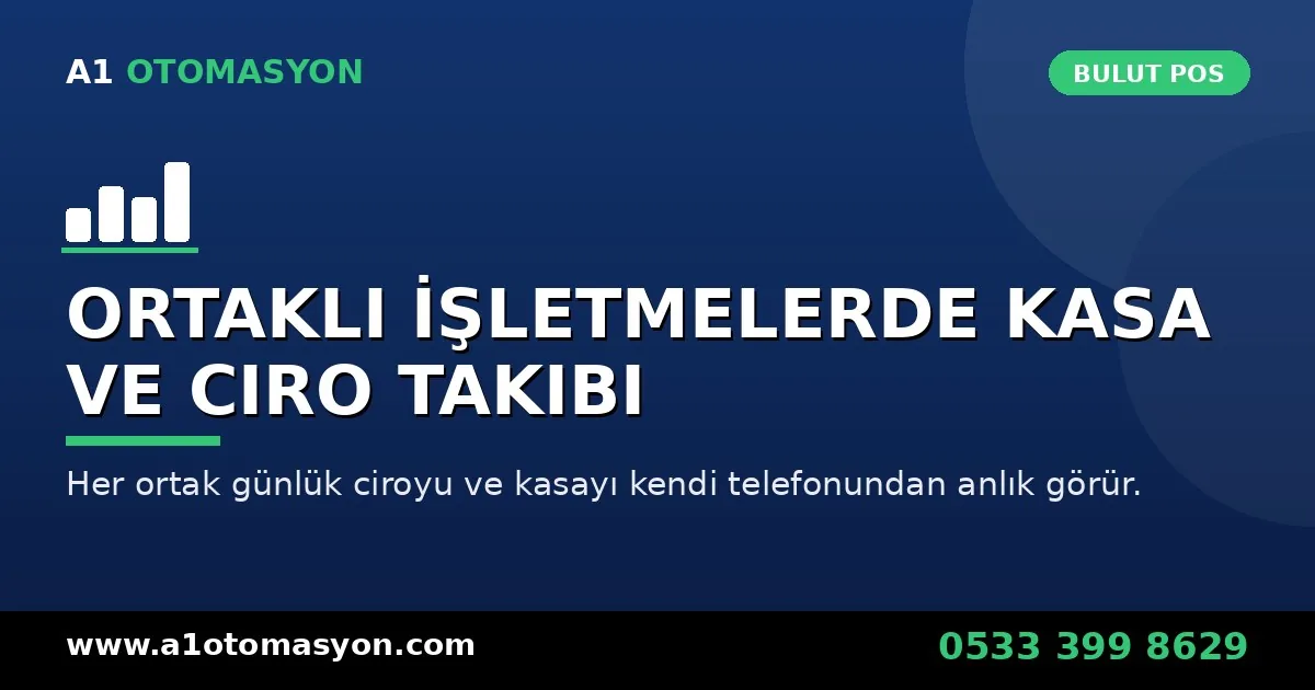 Ortaklı işletmelerde kasa ve ciro takibi - bulut POS sistemi