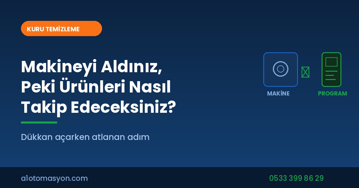 Kuru temizleme makinesi sonrası ürün takibi nasıl yapılır