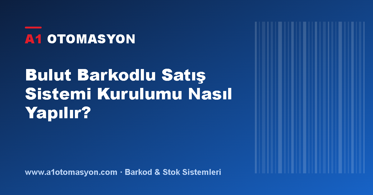 Bulut Barkodlu Satış Sistemi Kurulumu Nasıl Yapılır?