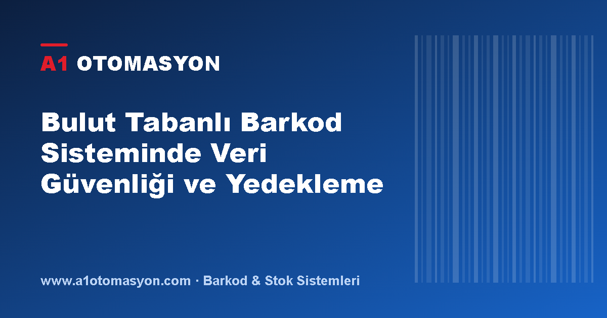 Bulut Tabanlı Barkod Sisteminde Veri Güvenliği ve Yedekleme