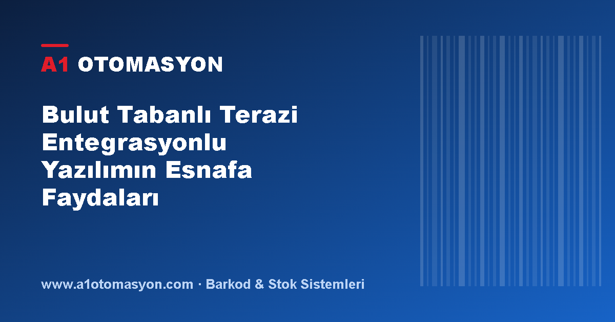 Bulut Tabanlı Terazi Entegrasyonlu Yazılımın Esnafa Faydaları