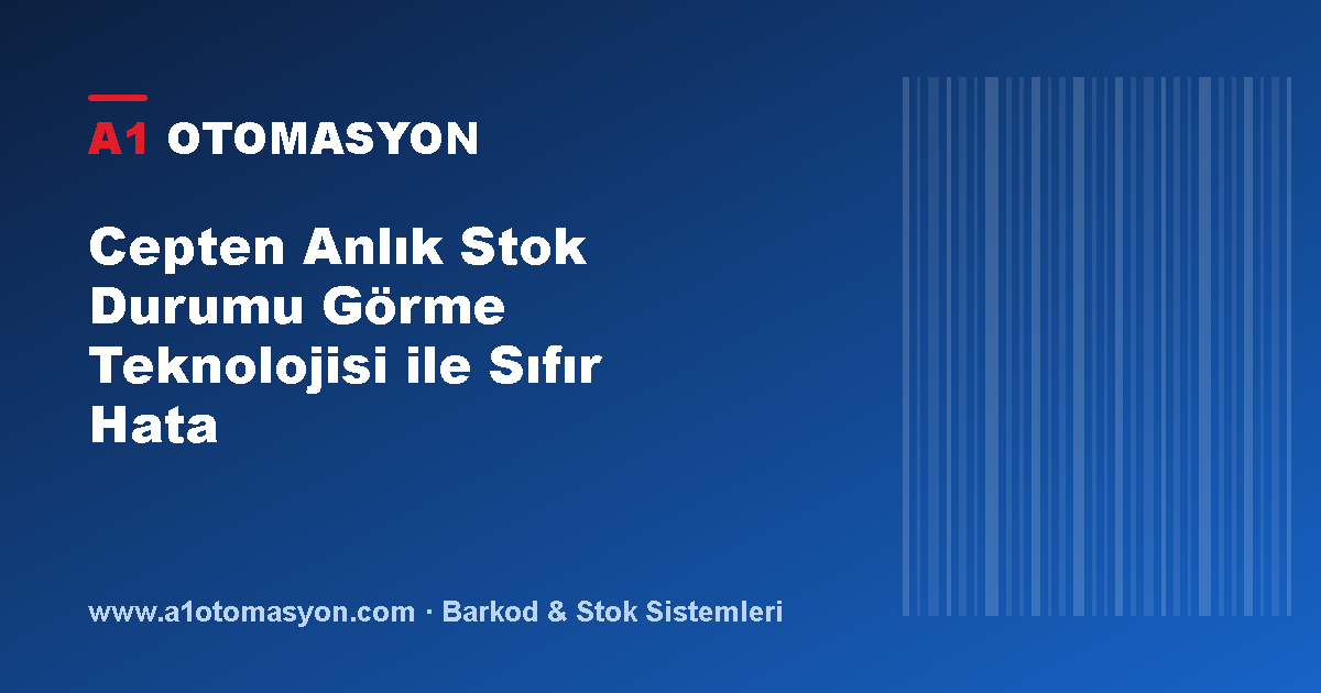 Cepten Anlık Stok Durumu Görme Teknolojisi ile Sıfır Hata