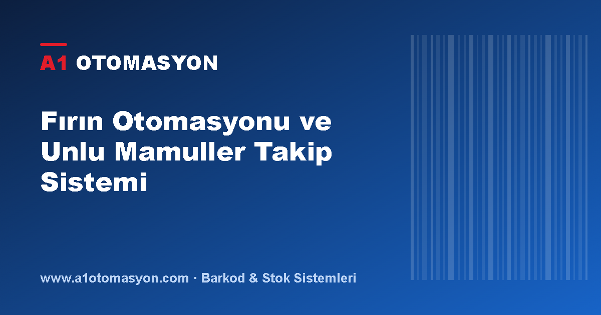 Fırın Otomasyonu ve Unlu Mamuller Takip Sistemi