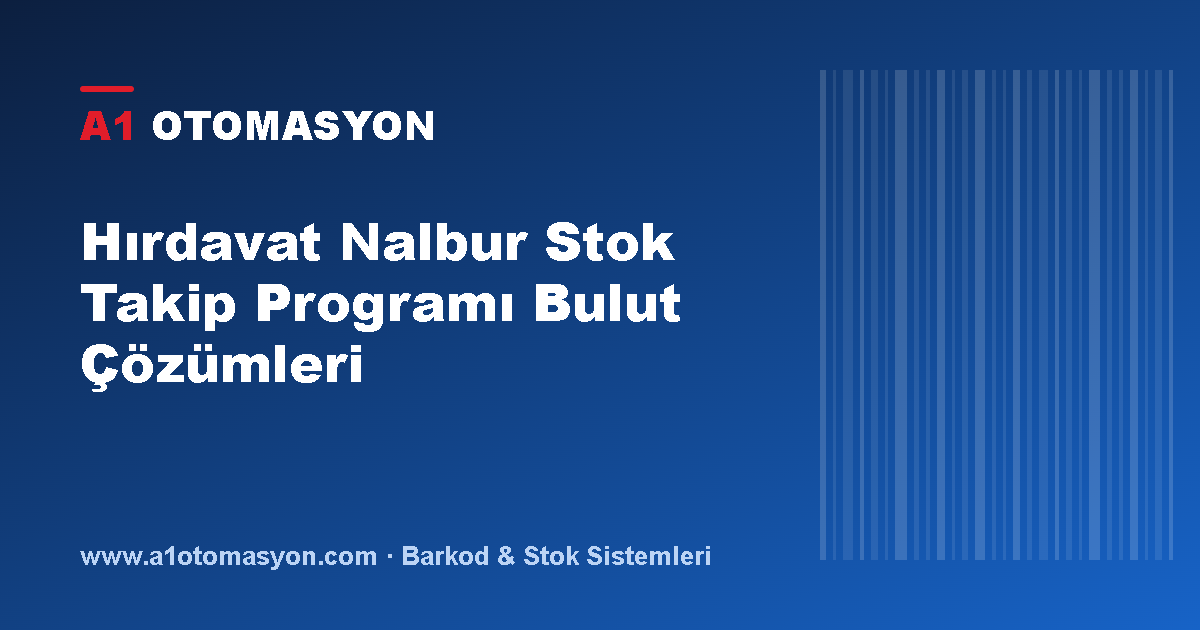 Hırdavat Nalbur Stok Takip Programı Bulut Çözümleri