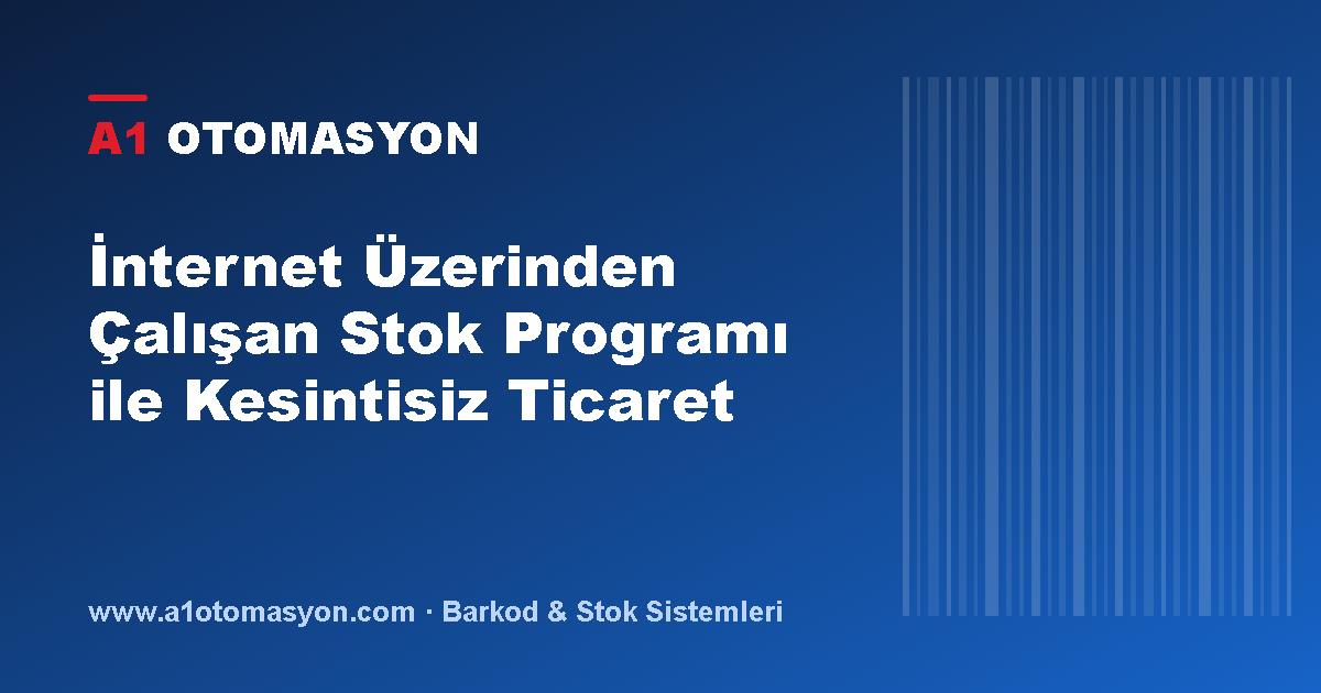 İnternet Üzerinden Çalışan Stok Programı ile Kesintisiz Ticaret
