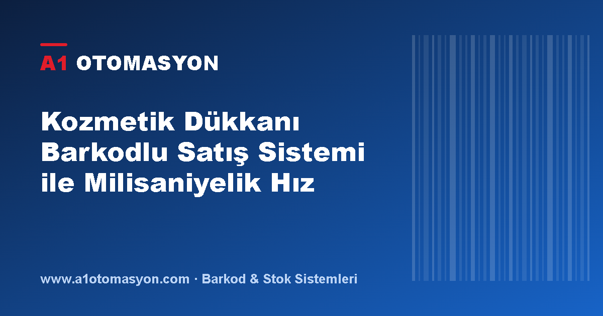 Kozmetik Dükkanı Barkodlu Satış Sistemi ile Milisaniyelik Hız