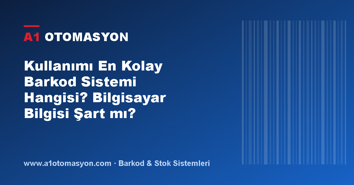 Kullanımı En Kolay Barkod Sistemi Hangisi? Bilgisayar Bilgisi Şart mı?