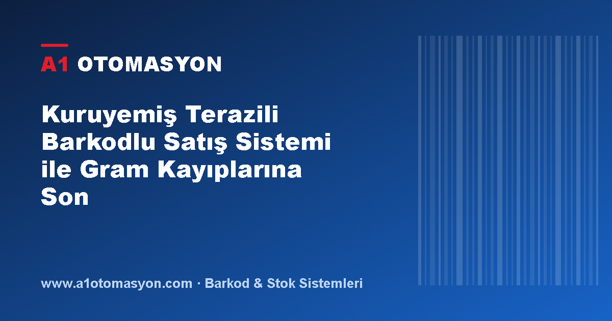 Kuruyemiş Terazili Barkodlu Satış Sistemi ile Gram Kayıplarına Son