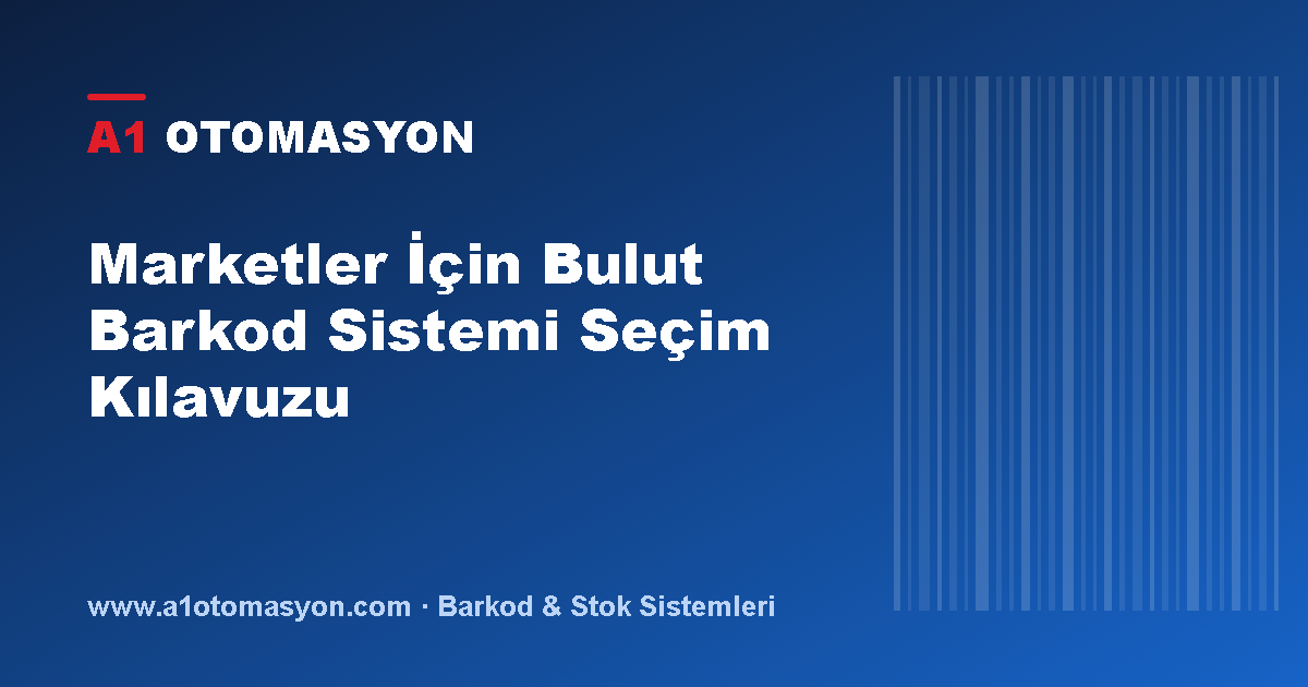 Marketler İçin Bulut Barkod Sistemi Seçim Kılavuzu