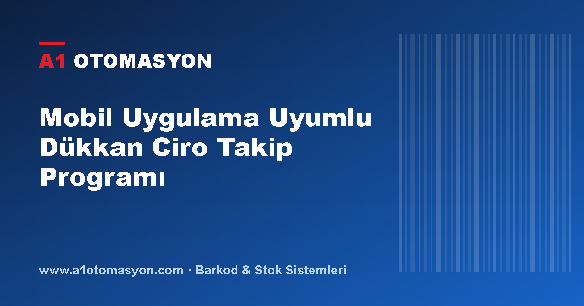 Mobil Uygulama Uyumlu Dükkan Ciro Takip Programı