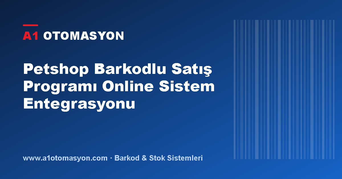 Petshop Barkodlu Satış Programı Online Sistem Entegrasyonu