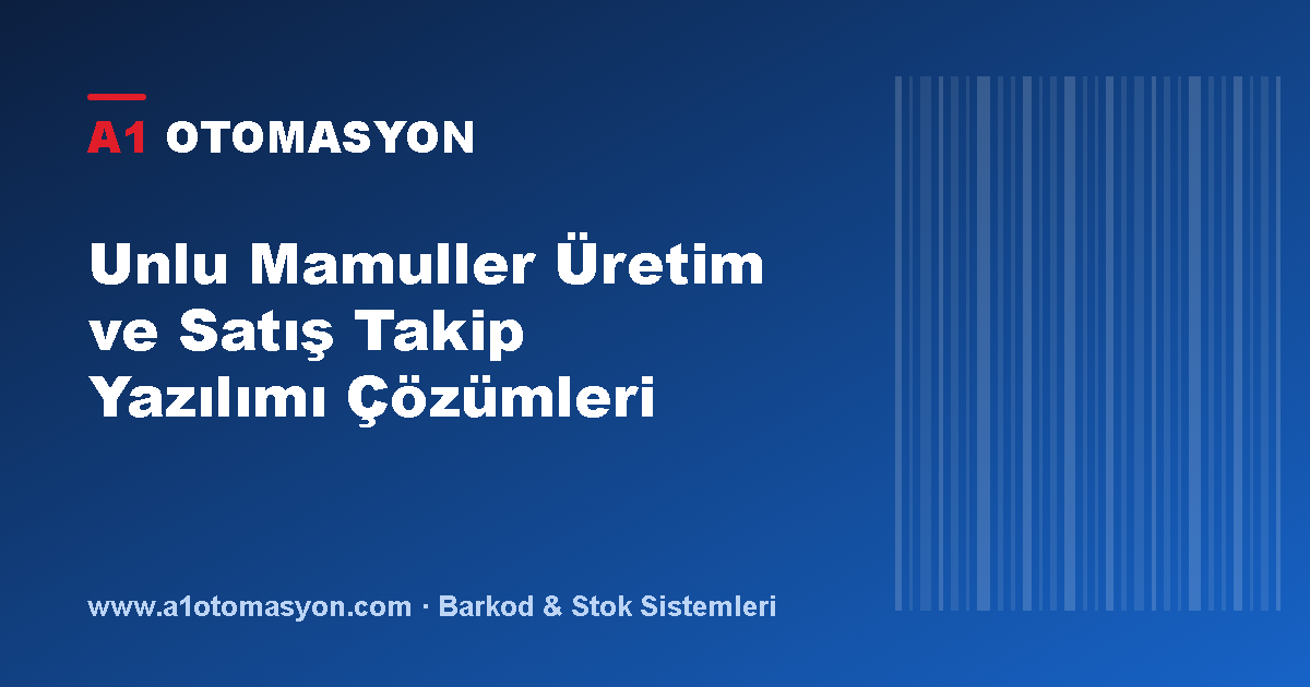 Unlu Mamuller Üretim ve Satış Takip Yazılımı Çözümleri