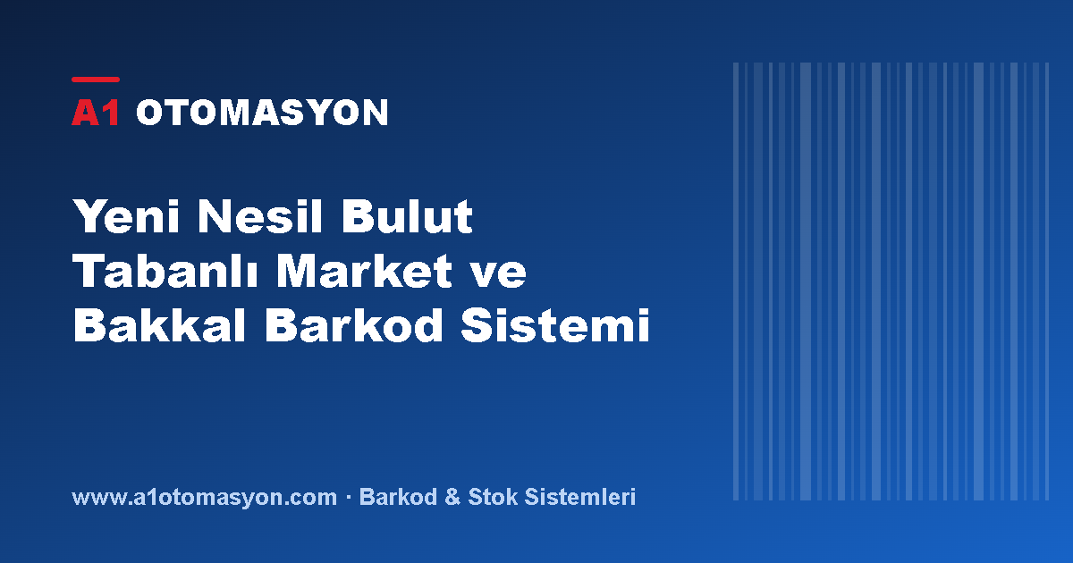 Yeni Nesil Bulut Tabanlı Market ve Bakkal Barkod Sistemi